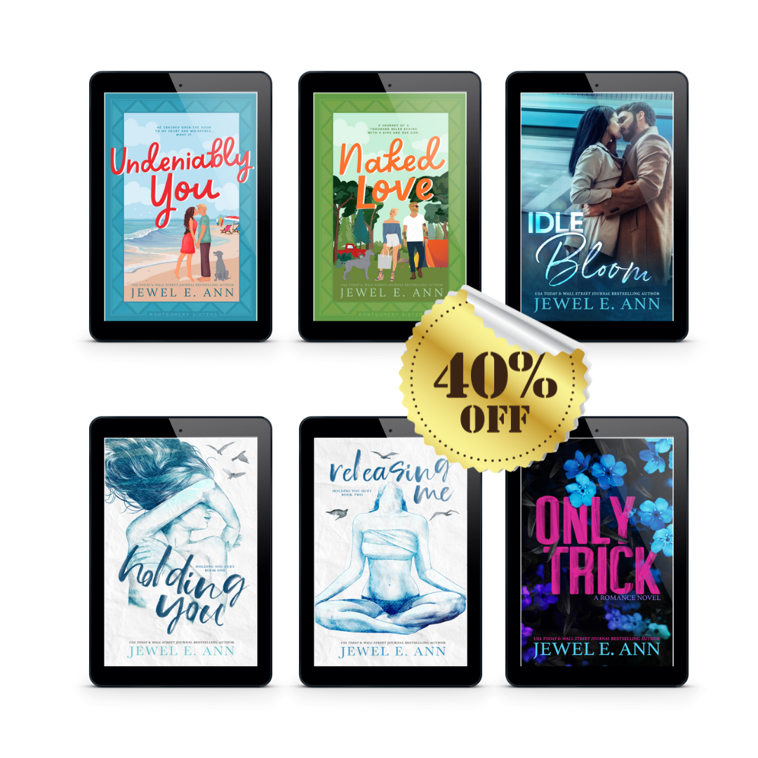ebook mockup of 6 romance books by Jewel E. Ann that include Undeniably You, Naked Love, Idle Bloom, Holding You, Releasing Me and Only Trick with a gold 40% off sticker