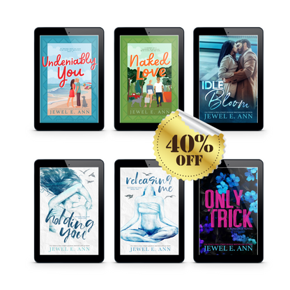 ebook mockup of 6 romance books by Jewel E. Ann that include Undeniably You, Naked Love, Idle Bloom, Holding You, Releasing Me and Only Trick with a gold 40% off sticker